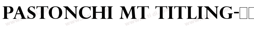 Pastonchi MT Titling字体转换